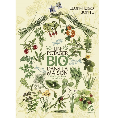 UN POTAGER BIO DANS LA MAISON_LEON HUGO BONTE - guide pratique de jardinage chez soi